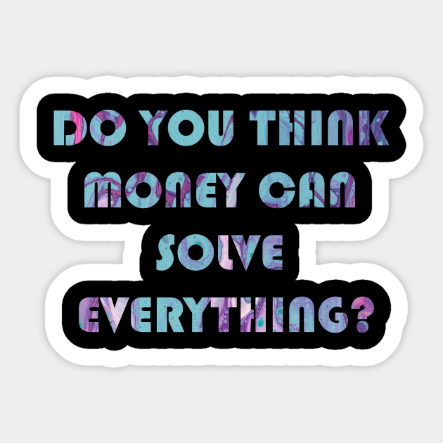 Do You Think Money Can Solve Everything Squid Game Quotes Squid